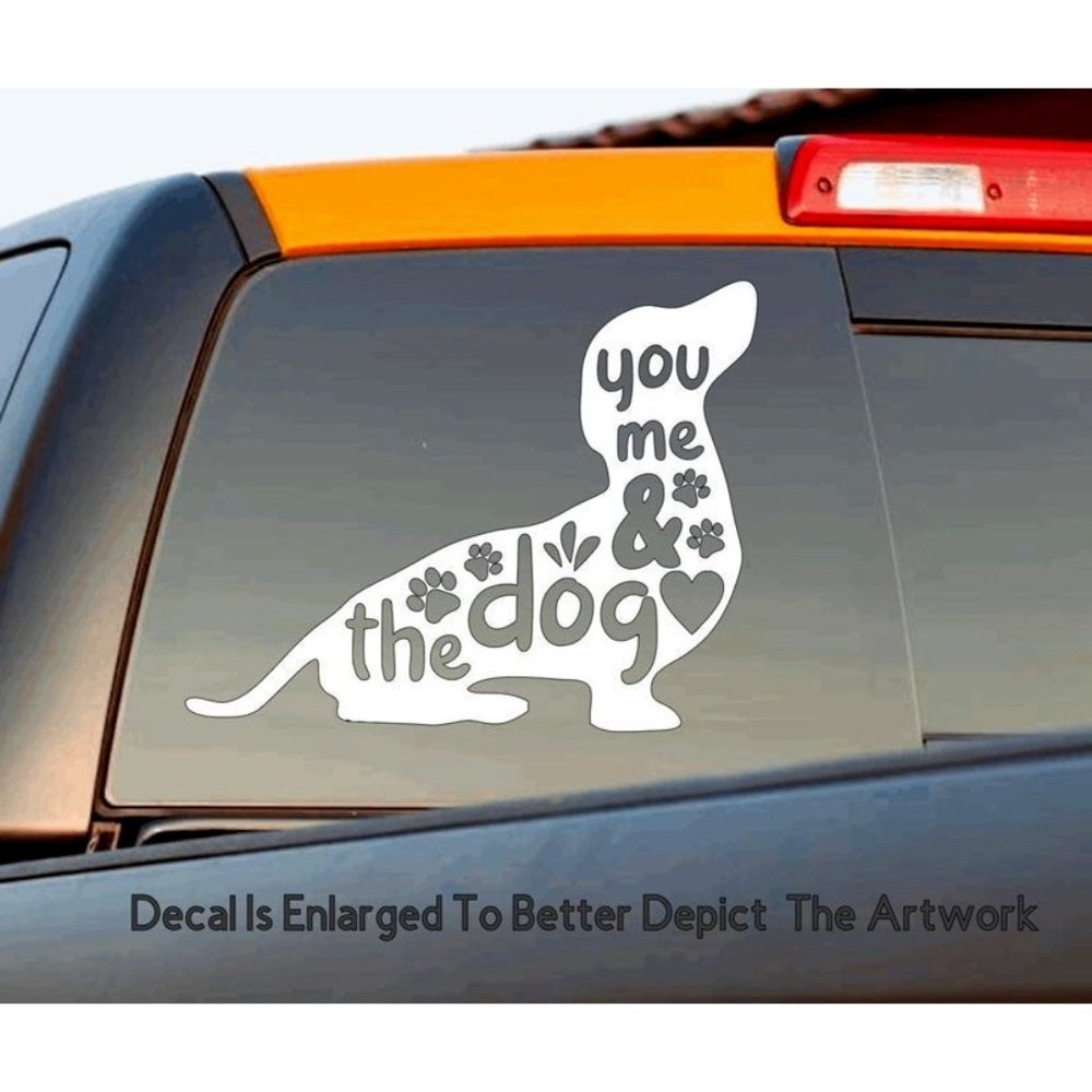 You me and the dog 7 inch vinyl decal for your car truck